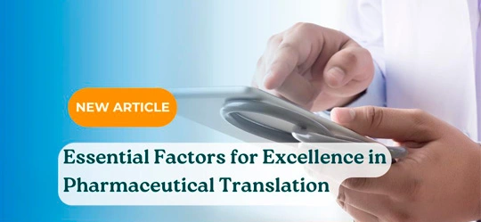 Essential Factors for Excellence in Pharmaceutical Translation