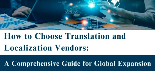 How to Choose the Right Translation and Localization Vendor